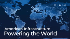 A world map at night showing illuminated cities and networks of light across continents, symbolizing global connectivity. Overlaid text reads “American Infrastructure Powering the World.”